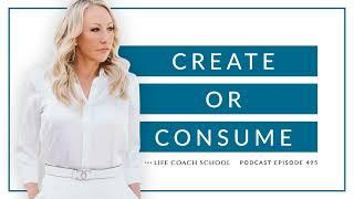 Ep #495: Create or Consume