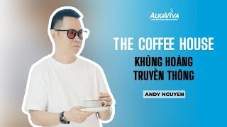 THE COFFEE HOUSE - KHỦNG HOẢNG TRUYỀN THÔNG #AndyNguyen #AndyChannel #khunghoangtruyenthong #pr