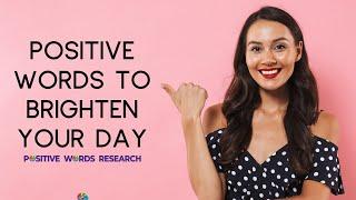 Positive Words To Brighten Your Day | Positive Words Research