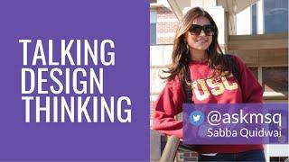 Design Thinking with Sabba Quidwai