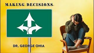 MAKING DECISIONS | Dr. George Ohia | GTC Network World