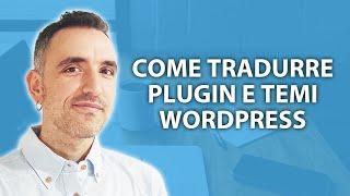 Come tradurre plugin e temi WordPress