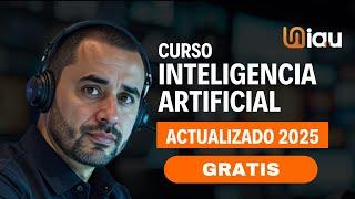 Curso GRATIS Inteligencia Artificial actualizado 2025