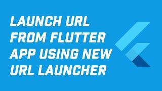 Launching URL from Flutter App using New URL Launcher!