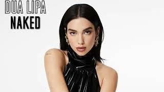 Dua Lipa - Naked || Unreleased