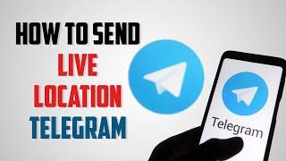 How to Send Live Location in Telegram