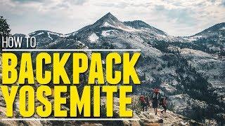 Yosemite Backpacking Trip: How to Backpack Yosemite National Park