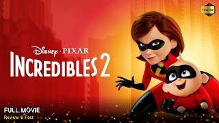 Incredibles 2 Full Movie In English | New Hollywood Movie | Review & Facts