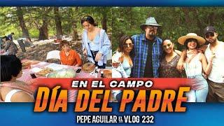 Pepe Aguilar - El Vlog 232 - En el campo - Día del padre