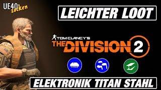 The Division 2 - Leichter Loot - Elektronik / Titan / Stahl [GER][UE40]