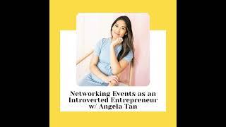 Networking Events as an Introverted Entrepreneur w/ Angela Tan