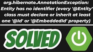 org.hibernate.AnnotationException: Entity has no identifier every '@Entity'  SOLVED Spring Boot