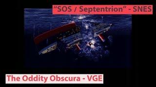 S.O.S Septentrion - SNES - "The Oddity Obscura" - Video Game Esoterica EP 45