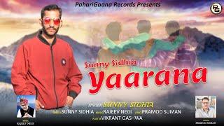 Yaarana | Latest Pahari Song By Sunny Sidhia | 2021 | PahariGaana Production