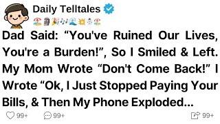 Dad Said: “You've Ruined Our Lives, You're a Burden!”, So I Smiled & Left. My Mom Wrote “Don't Come