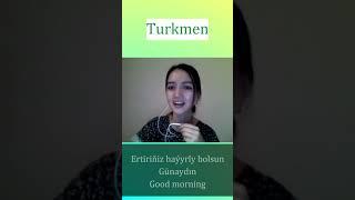 How do you say " Good morning, Good night" in Turkmen Language?