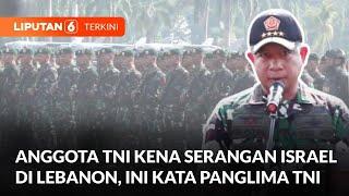 Panglima TNI Jelaskan Kondisi Terkini Dua Anggota TNI yang Terluka di Lebanon | Liputan 6