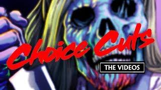 Choice Cuts: The Videos