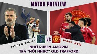 NHẬN ĐỊNH | TOTTENHAM - MAN UTD: NHỜ RUBEN AMORIM TRẢ "NỖI NHỤC" OLD TRAFFORD!