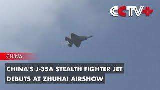 China's J-35A Stealth Fighter Jet Debuts at Zhuhai Airshow