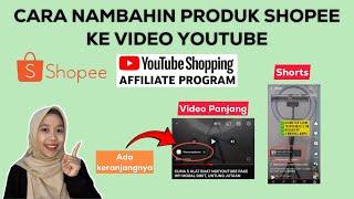 CARA MENAMBAHKAN PRODUK SHOPEE KE VIDEO YOUTUBE