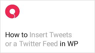 How to Display Tweets on Your WordPress Website