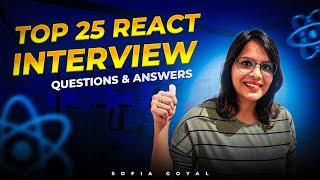 Top 25 React Interview Questions and Answers | Sofia Goyal