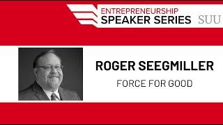 Roger Seegmiller | SUU Entrepreneurship Speaker Series