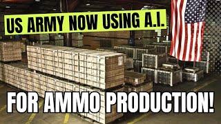 The US Army Now Using A.I. For Ammo Production!