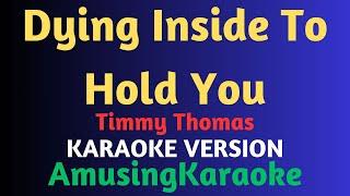 Dying Inside To Hold You KARAOKE / Timmy Thomas