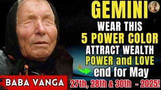GEMINI wear these 5 POWER COLORS on May 27th, 28th & 30th to attract WEALTH, POWER and LOVE in 2025!