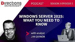 Directions Podcast. Season 3. Episode 5. Windows Server 2025: What you need to know.