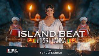 Island Beat of Sri Lanka - Yenuli Neriah Official Music Video