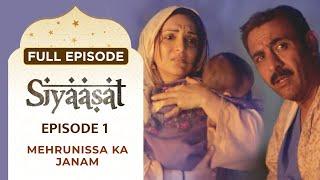 Siyaasat - Full Episode 1 | Mehrunissa Ka Janam | Hindi TV Serial | Ishara TV