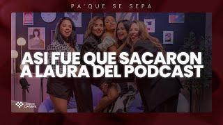 Como sacaron a Laura del Podcast “Cuéntame más” - La Pasante en Farándula | Pa' que se sepa