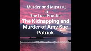 The Kidnapping and Murder of Amy Sue Patrick