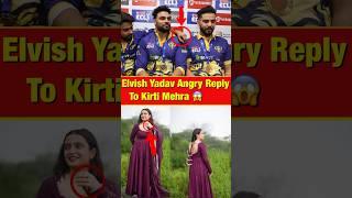 Elvish Yadav Angry Reply To Kirti Mehra  #shorts #youtubeshorts #elvishyadav #kirtimehra #yt