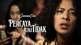 GammaOne - Percaya Atau Tidak (Official Music Video)