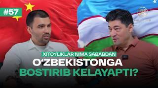 Milliard 57-soni | Xitoyliklar nima sababdan O‘zbekistonga bostirib kelayapti? | Adham Isaev