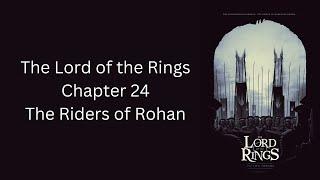 The Lord of the Rings - Ch. 24 - The Riders of Rohan - The Two Towers (Book 3) by J.R.R. Tolkien