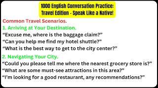  1000 English Conversation Practice: Travel Edition - Speak Like a Native!