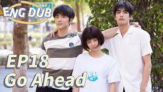 [ENG DUB] Go Ahead EP18 | Starring: Tan Songyun, Song Weilong, Zhang Xincheng| Romantic Comedy Drama