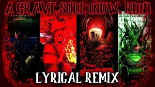 A GRAVE SOUL (NOW, RUN) - Lyrical Remix [CREDITS IN DESC]