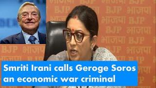 Smriti Irani slams billionaire George Soros