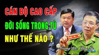 Cán bộ cao cấp đời sống trong tù như thế nào? Bí mật phía sau cánh cửa trại giam | Duy Ly Radio