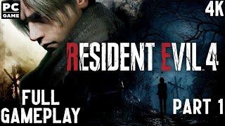 Resident Evil 4 Remake Full Gameplay Walkthrough 4K PC Game No Commentary Part 1