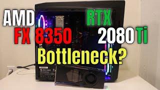 Will AMD FX 8350 Bottleneck RTX 2080 Ti (RTX 3070) in 2020? Review