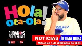 Alex Otaola en vivo, últimas noticias de Cuba - Hola! Ota-Ola  (miércoles 4 de diciembre de 2024)