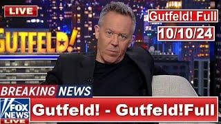 Gutfeld! 10/10/24 Greg Gutfeld FULL END SHOW | BREAKING NEWS TRUMP TODAY October 10, 2024