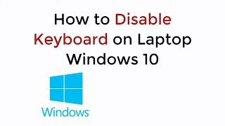 How to Disable Keyboard on Laptop Windows 10 UPDATED